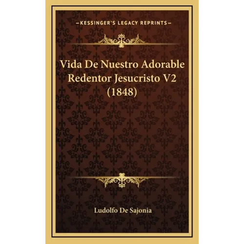 Vida De Nuestro Adorable Redentor Jesucristo V2 (1848) - Hardcover