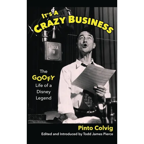 It's a Crazy Business: The Goofy Life of a Disney Legend - Hardcover