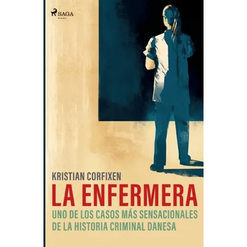 La enfermera - uno de los casos más sensacionales de la historia criminal danesa - Paperback