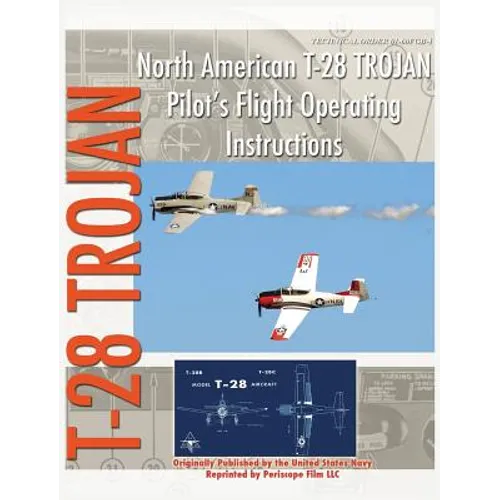 North American T-28 Trojan Pilot's Flight Operating Instructions - Hardcover