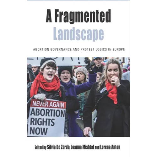 A Fragmented Landscape: Abortion Governance and Protest Logics in Europe - Paperback