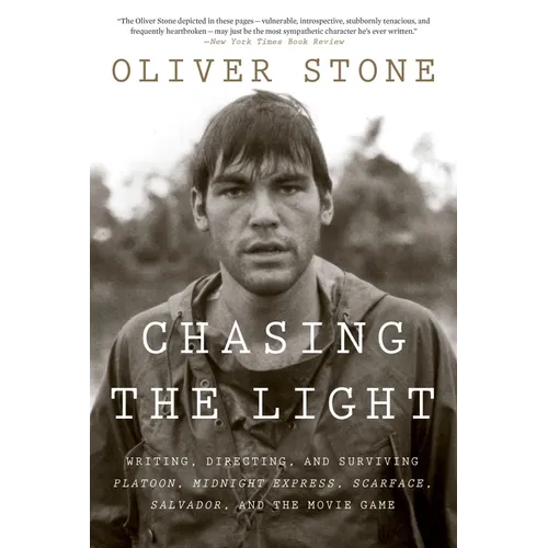 Chasing the Light: Writing, Directing, and Surviving Platoon, Midnight Express, Scarface, Salvador, and the Movie Game - Paperback