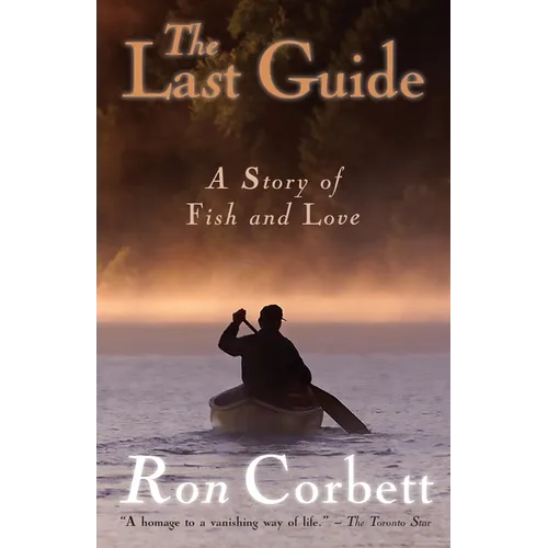 The Last Guide: A Story of Fish and Love - Paperback