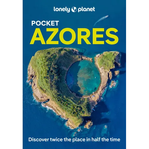 Lonely Planet Pocket Azores: Discover Twice the Place in Half the Time Top Sights Maps & Walking Tours Covers Ponta Delgada, Sete Cidades, Furnas Vall - Paperback