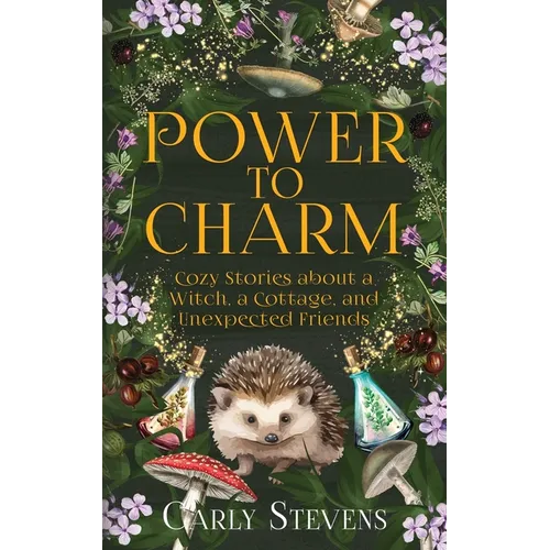 Power to Charm: Cozy Stories about a Witch, a Cottage, and Unexpected Friends - Paperback