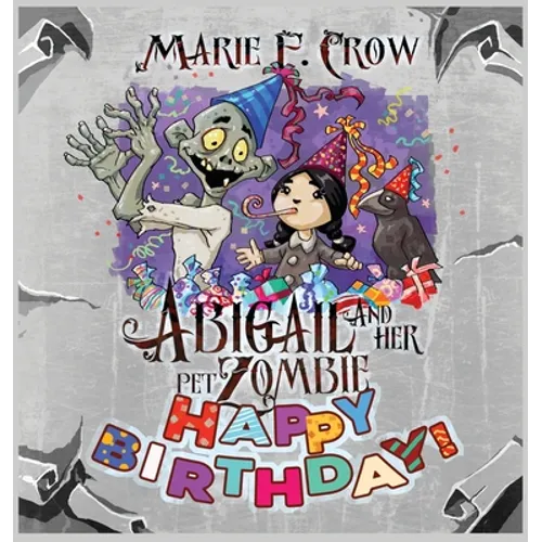 Abigail and her Pet Zombie: Happy Birthday! - Hardcover