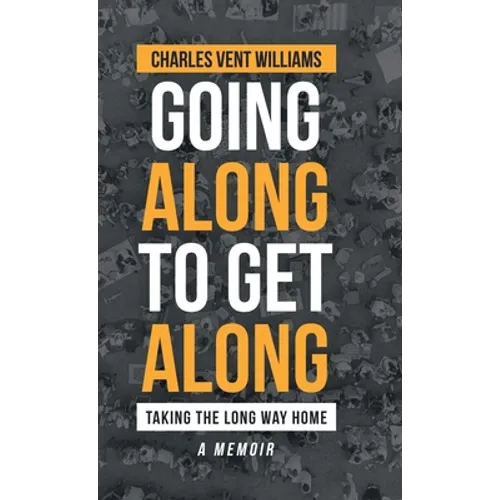 Going Along to Get Along: Taking the Long Way Home - Hardcover