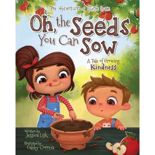 Oh, the Seeds You Can Sow - Paperback
