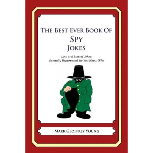 The Best Ever Book of Spy Jokes: Lots and Lots of Jokes Specially Repurposed for You-Know-Who - Paperback