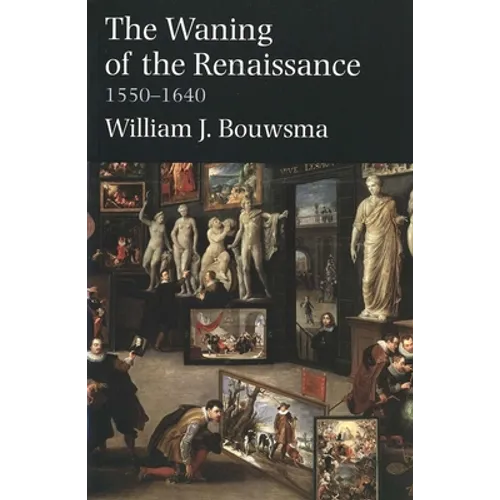 Waning of the Renaissance, 1550-1640 (Revised) - Paperback