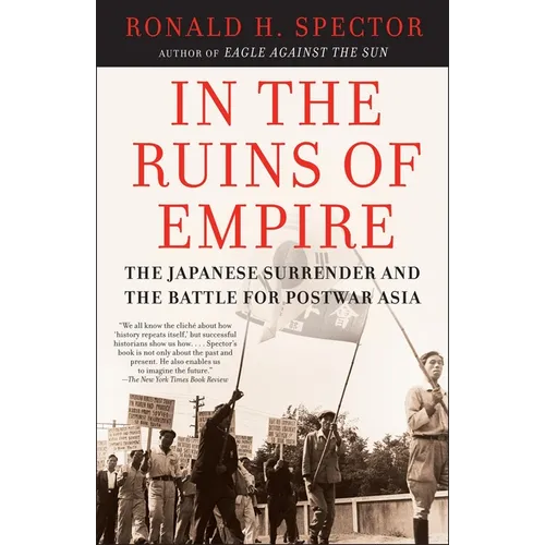 In the Ruins of Empire: The Japanese Surrender and the Battle for Postwar Asia - Paperback