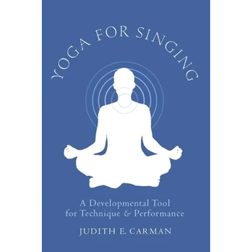 Yoga for Singing: A Developmental Tool for Technique & Performance - Spiral