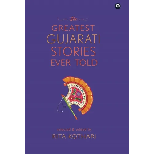 The Greatest Gujarati Stories Ever Told - Hardcover