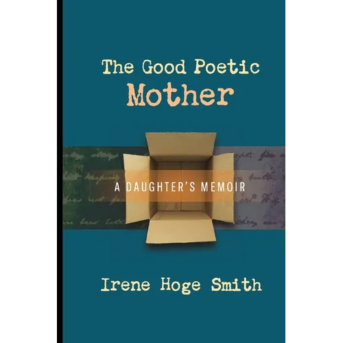 The Good Poetic Mother: A Daughter's Memoir - Paperback