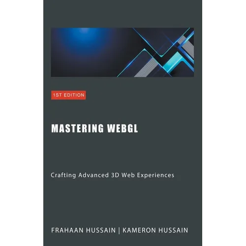 Mastering WebGL: Crafting Advanced 3D Web Experiences - Paperback