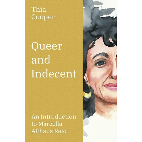 Queer and Indecent: An Introduction to the Theology of Marcella Althaus Reid - Paperback