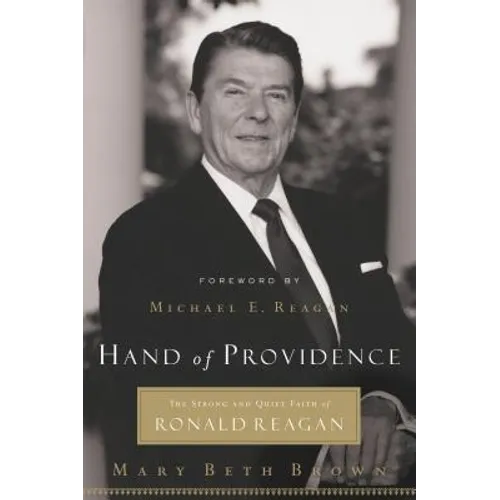 Hand of Providence: The Strong and Quiet Faith of Ronald Reagan - Paperback