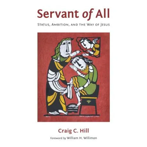 Servant of All: Status, Ambition, and the Way of Jesus - Paperback