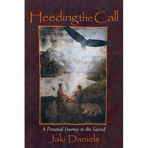 Heeding the Call: A Personal Journey to the Sacred - Paperback