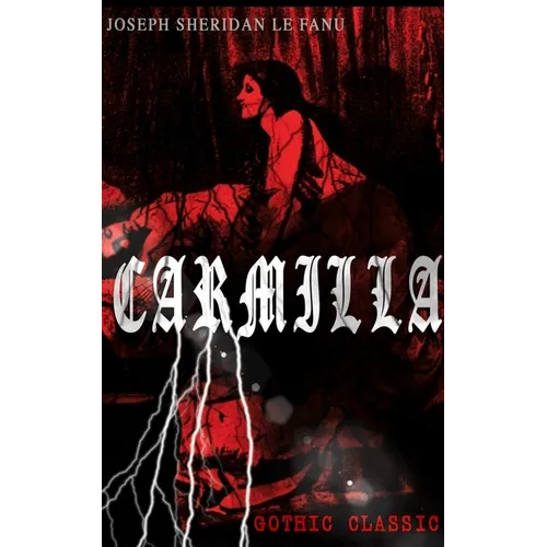 Carmilla (Gothic Classic): Featuring First Female Vampire - Mysterious and Compelling Tale That Influenced Bram Stoker's Dracula - Paperback