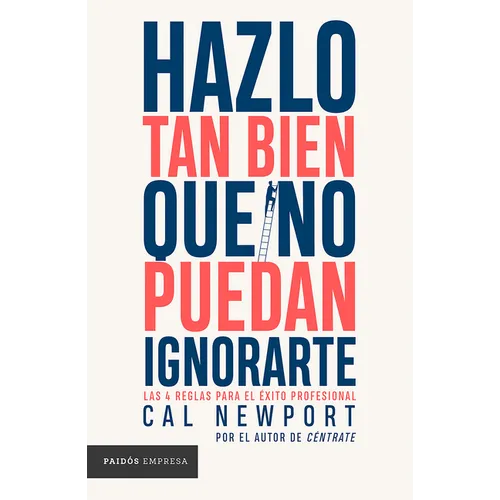 Hazlo Tan Bien Que No Puedan Ignorarte: Las Cuatro Reglas Para El Éxito Profesional / So Good They Can't Ignore You - Paperback