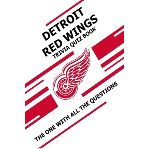 Detroit Red Wings Trivia Quiz Book: The One With All The Questions - Paperback