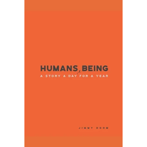 Humans, Being: A Story a Day for a Year - Paperback