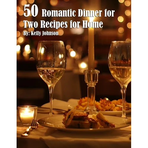 50 Romantic Dinner for Two Recipes for Home - Paperback