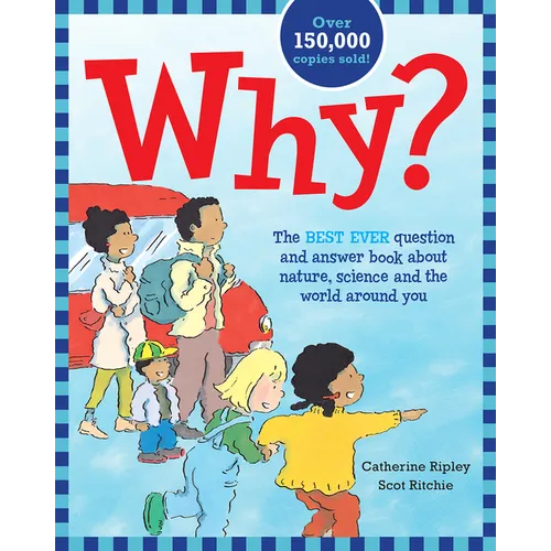 Why?: The Best Ever Question and Answer Book about Nature, Science and the World Around You - Paperback
