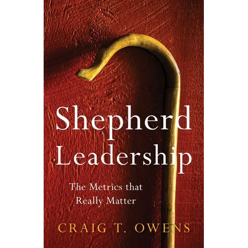 Shepherd Leadership: The Metrics That Really Matter - Paperback