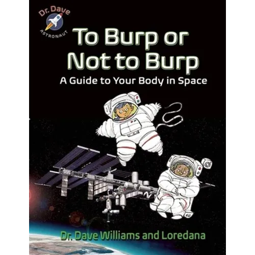 To Burp or Not to Burp: A Guide to Your Body in Space - Hardcover