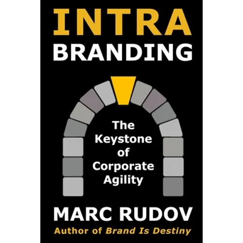 Intrabranding: The Keystone of Corporate Agility - Paperback