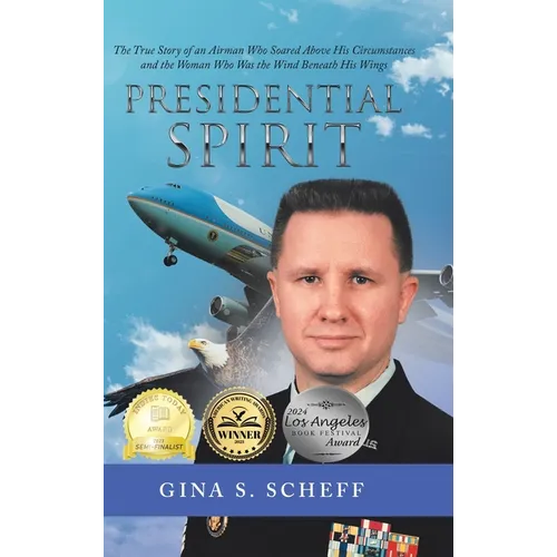 Presidential Spirit: The True Story of an Airman Who Soared Above His Circumstances and the Woman Who Was the Wind Beneath His Wings - Hardcover