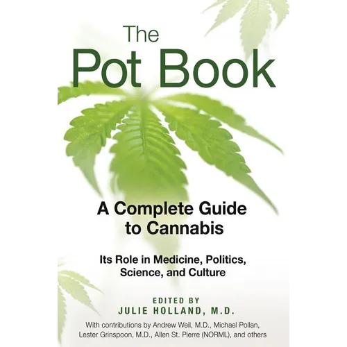 The Pot Book: A Complete Guide to Cannabis: Its Role in Medicine, Politics, Science, and Culture - Paperback