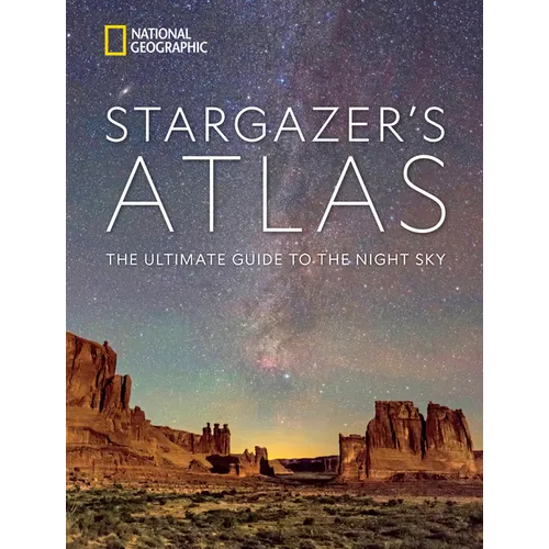 National Geographic Stargazer's Atlas: The Ultimate Guide to the Night Sky - Hardcover