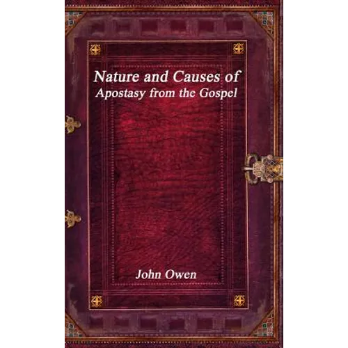 Nature and Causes of Apostasy from the Gospel - Hardcover