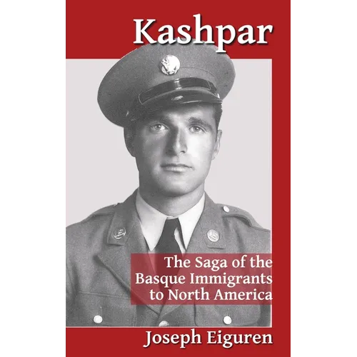 Kashpar: The Saga of the Basque Immigrants to North America - Paperback