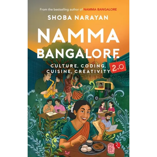 Namma Bangalore 2.0: Culture, Coding, Cuisine, Creativity - Paperback