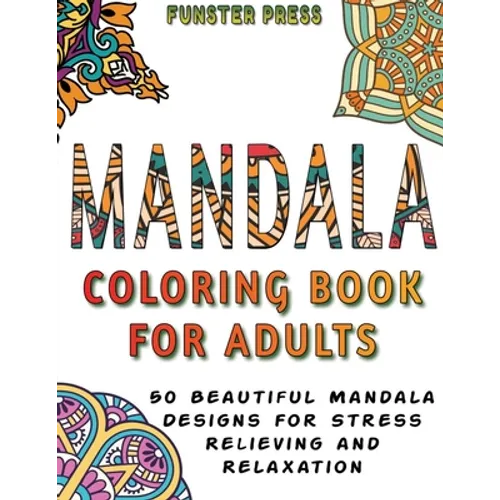 Mandala Coloring Book for Adults: 50 Beautiful Mandala Designs for Stress Relieving and Relaxation - Paperback