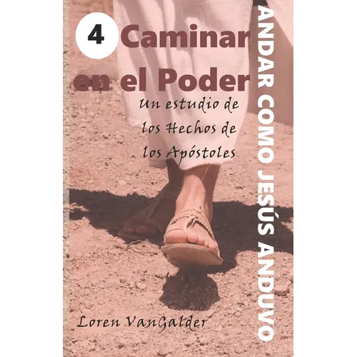 Caminar en el Poder: Un estudio de los Hechos de los Apostoles - Paperback