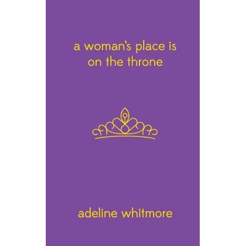 A Woman's Place Is On The Throne - Paperback