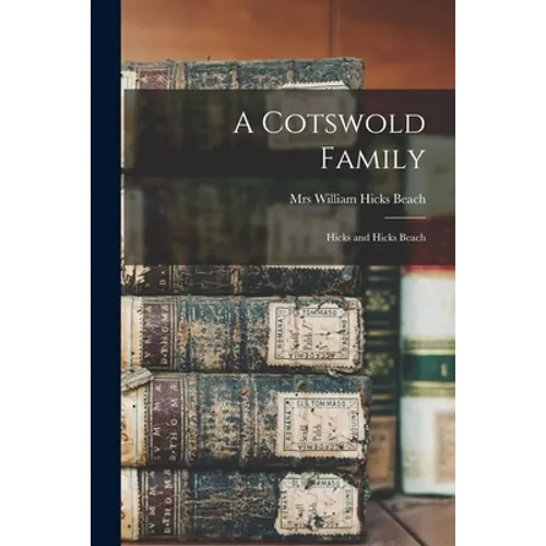 A Cotswold Family: Hicks and Hicks Beach - Paperback
