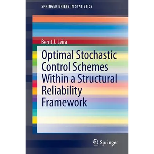 Optimal Stochastic Control Schemes Within a Structural Reliability Framework - Paperback