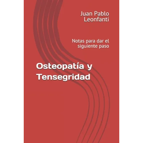 Osteopatía y Tensegridad: Notas para dar el siguiente paso - Paperback