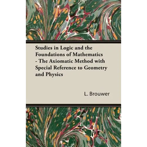 Studies in Logic and the Foundations of Mathematics - The Axiomatic Method with Special Reference to Geometry and Physics - Paperback