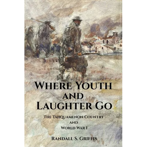 Where Youth and Laughter Go: The Tahquamenon Country and World War I - Paperback
