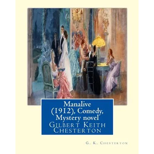 Manalive (1912), by G. K. Chesterton Comedy, Mystery novel: Gilbert Keith Chesterton - Paperback