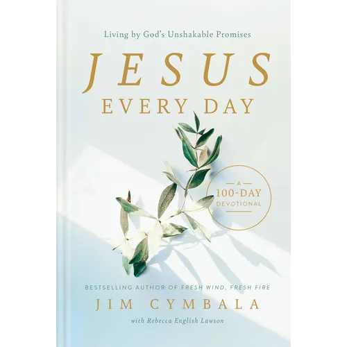 Jesus Every Day: Living by God's Unshakable Promises (a 100-Day Devotional) - Hardcover