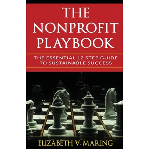 The Nonprofit Playbook: The Essential 12 Step Guide to Sustainable Success - Paperback
