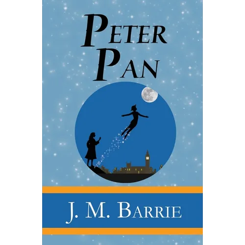 Peter Pan - the Original 1911 Classic (Illustrated) (Reader's Library Classics) - Paperback